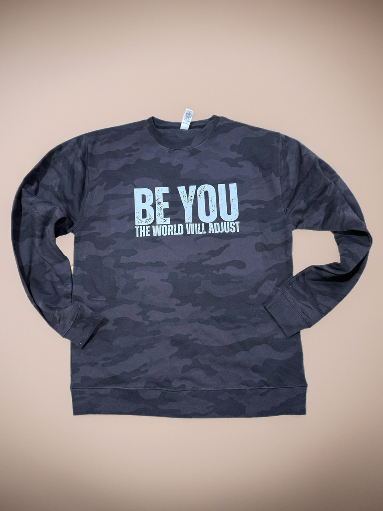 BE YOU THE WORLD WILL ADJUST Crewneck  Sweatshirt