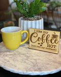 Coffee sign, I like my coffee HOT like my husband , gift ideas